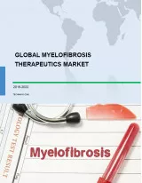 Global Myelofibrosis Therapeutics Market 2018-2022